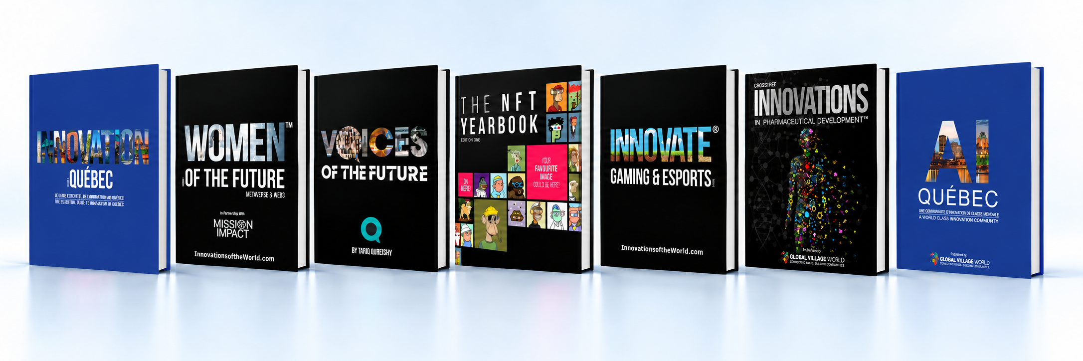 Global Village World publications: Innovation Québec, Women of the Future, Voices of the Future, The NFT Yearbook, INNOVATE Gaming and Esports, Innovations in Pharmaceutical Development and AI Québec
